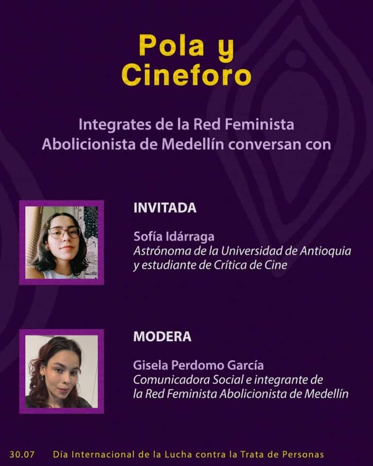 Pola y Cineforo: evento feminista en Medellín con Sofía Idárra, astrónoma y estudiante de crítica de cine, moderada por Gisela Perdomo, comunicadora social de la Red Feminista Abolicionista.