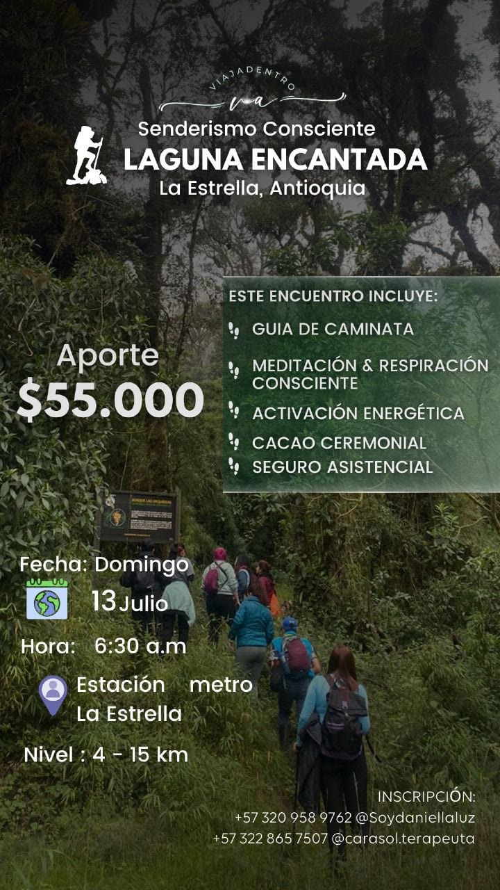 Senderismo consciente en Laguna Encantada, Antioquia, con guía, meditación, cacao ceremonial y energía; experiencia de 4 a 15 km desde La Estrella, con inscripción y seguro incluido.