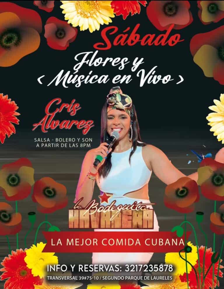 Flores y música en vivo para sábado en La Bodeguita de Arriaga con Cris Alvarez, salsa, bolero y son desde las 8 pm, en un ambiente festivo con comida cubana tradicional, reservaciones disponibles.
