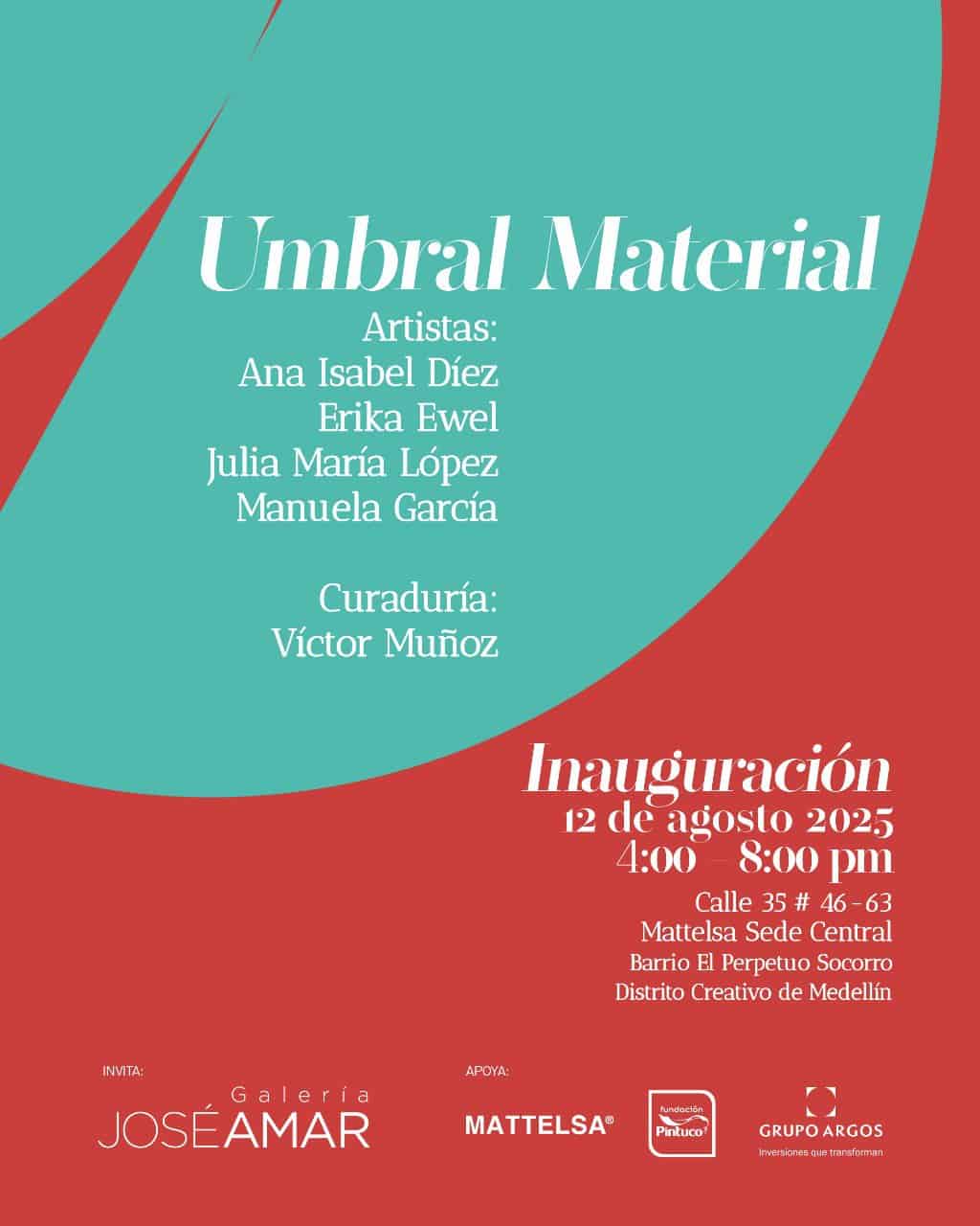 Umbral Material - Inauguración de la exposición artística con artistas Ana Isabel Díez, Erika Ewel, Julia María López y Manuela García en Medellín.