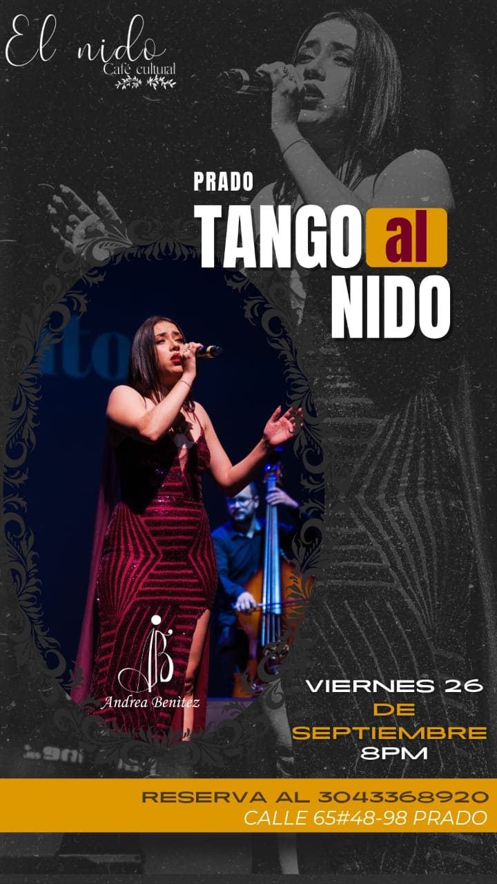 Taller de tango en Prado, evento cultural en El Nido Café, presentación de Andrea Benítez con música en vivo, reservaciones y detalles en Calle 65#48-98 Prado, viernes 26 de septiembre a las 8 pm.