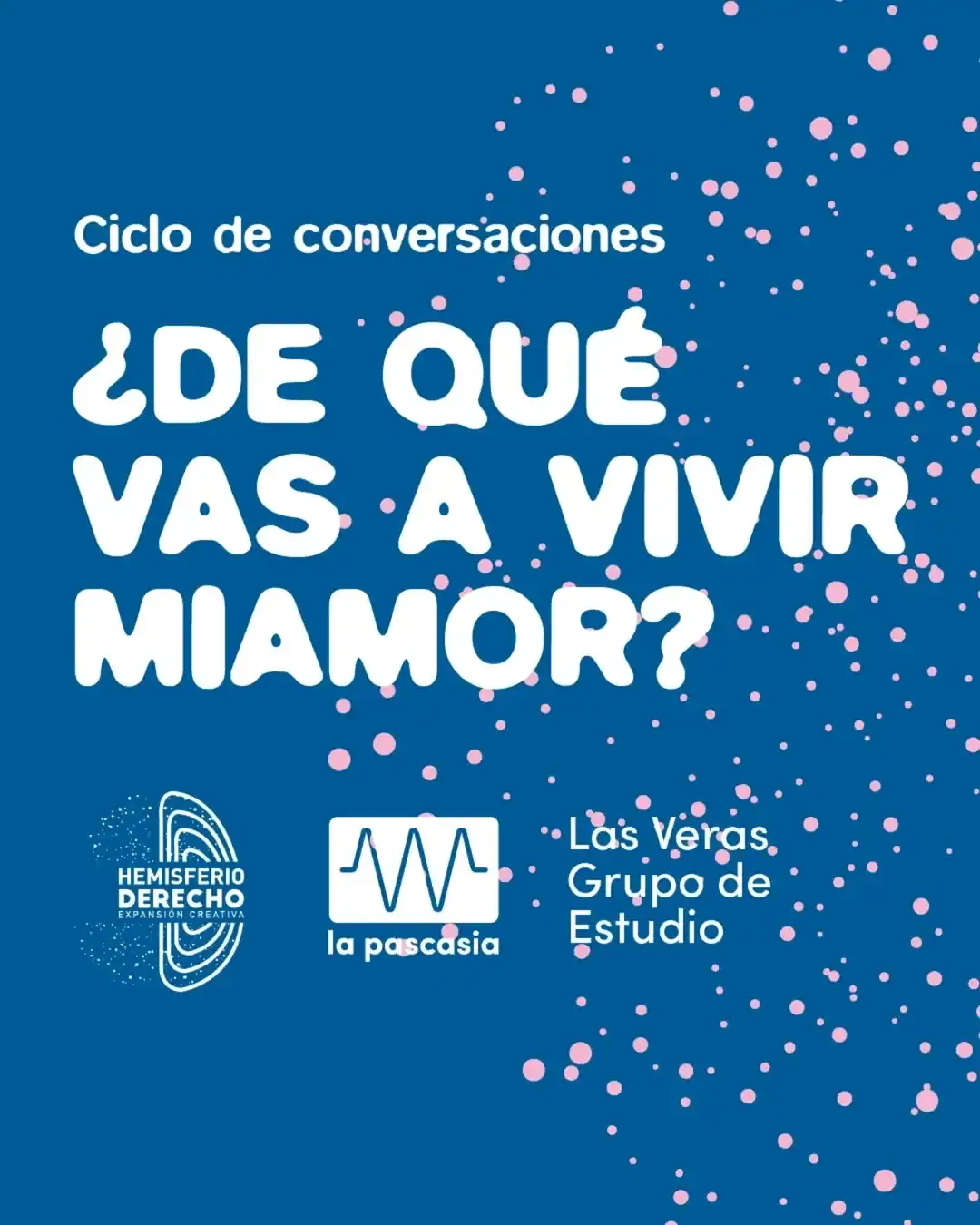 Conciencia sobre bienestar emocional y mental en eventos con el ciclo de conversaciones "¿De qué vas a vivir mi amor?" en las Veras, grupo de estudio.