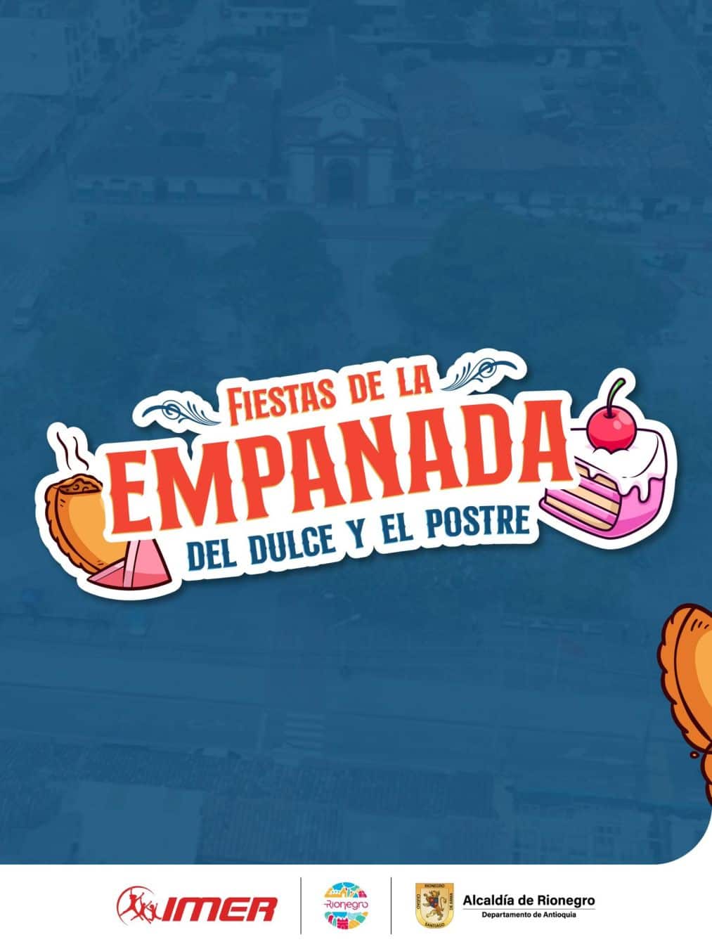 Fiestas de la empanada del dulce y el postre en Rionegro, evento gastronómico con deliciosa variedad de empanadas dulces y postres tradicionales, organizado por IMER y la Alcaldía de Rionegro.