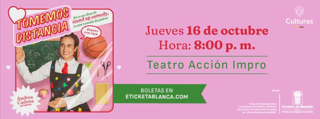 Toma distancia - cartel de evento cultural y de teatro en Medellín para promover prevención y seguridad en actividades por COVID-19, con información de fecha, hora y venta de boletos en línea.