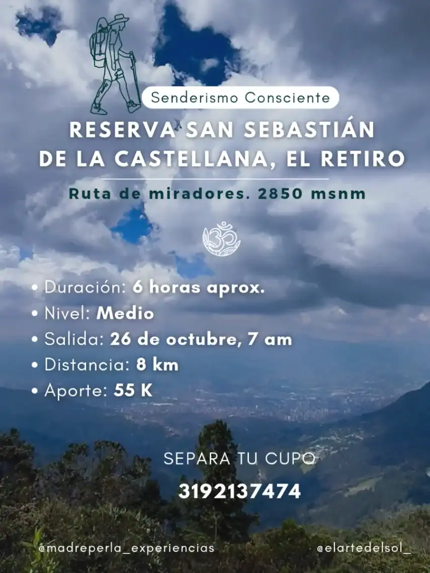 Senderismo consciente en reserva san Sebastián de la Castellana, con ruta de miradores de 2850 msnm, duración de 6 horas, nivel medio, salida el 26 de octubre a las 7 am, distancia de 8 km, aporte de 55K, reserva tu cupo y disfruta de la naturaleza.