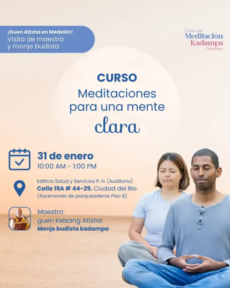 Meditación para una mente clara, curso en Medellín con experto Kun Atisha y monje budista en Kadampa Colombia. Evento el 31 de enero, de 10 AM a 1 PM en Ciudad del Río, dirigido por el maestro Kun Kelsang Atisha.