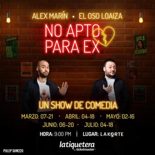 Espectáculo de comedia en La Korte con Alex Marín y El Oso Loaiza, titulado "No Apto para Ex". Funciones en marzo, abril, mayo, junio y julio a las 9:00 PM.