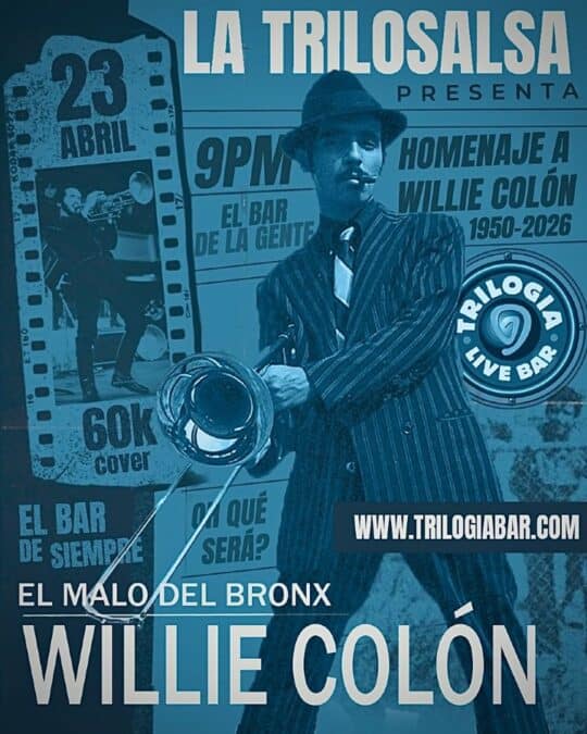 Homenaje a Willie Colón en La Trilosalsa, evento en El Bar de la Gente, Bronx, con música en vivo, tributo y cover de 60K, el 23 de abril a las 9PM.