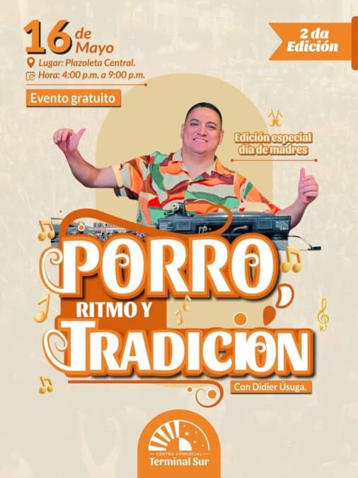 Concierto gratuito en Plaza Central con Porro Ritmo y Tradición, presentado por Didier Ussuga, en celebración del Día de Madres, el 16 de mayo, de 4:00 p.m. a 9:00 p.m.